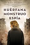 Huérfana monstruo espía by Matt Killeen