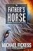 The Father's Horse: A Visio...