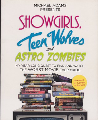 Showgirls, Teen Wolves and Astro Zombies: My Year-Long Quest to Find and Watch the Worst Movie Ever Made