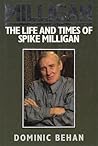 Milligan: The Life and Times of Spike Milligan Milligan: The Life and Times of Spike Milligan