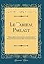 Le Tableau Parlant: Comédie-Parade, en un Acte Et en Vers, Meslée d'Ariettes; Représentée pour la Première Fois par les Comédiens Italiens Ordinaires ... 1769 (Classic Reprint) (French Edition)
