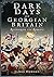 Dark Days of Georgian Britain: Rethinking the Regency