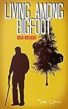 Living Among Bigfoot: Old Reggie (A True Story) Living Among Bigfoot: Old Reggie (A True Story)