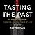 Tasting the Past: The Science of Flavor & the Search for the Origins of Wine