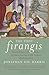 The First Firangis: Remarkable Stories of Heroes, Healers, Charlatans, Courtesans & other Foreigners who Became Indian