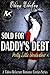 Sold for Daddy’s Debt  by Olena Electra