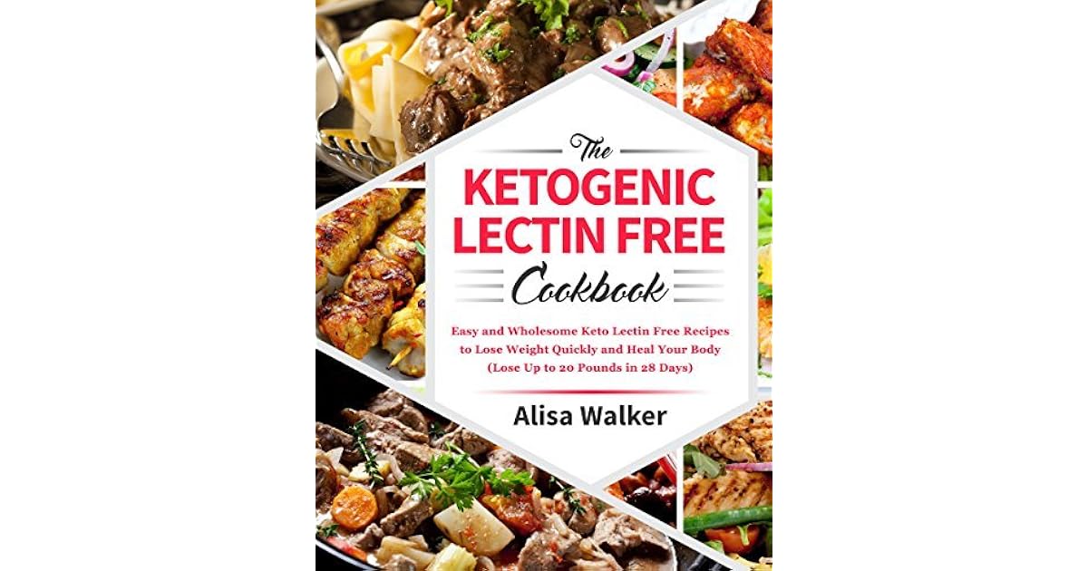 The Keto Lectin Free cookbook Easy and Wholesome Keto Lectin Free