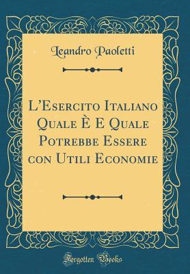 L'Esercito Italiano Quale È E Quale Potrebbe Essere con Utili Economie