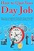 How to Quit Your Day Job: T...