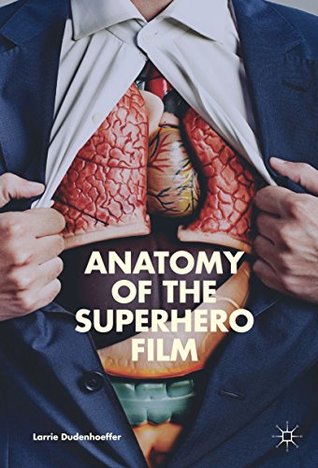 Anatomy of the Superhero Film (Kindle Edition)