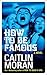 How to Be Famous