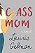 Class Mom by Laurie Gelman Class Mom by Laurie Gelman