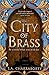 The City of Brass by S.A. Chakraborty The City of Brass by S.A. Chakraborty