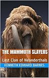 Last Clan of Neanderthals (The Mammoth Slayers #2)