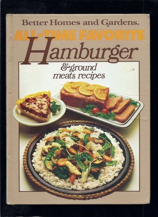 Better Homes and Gardens All-Time Favorite Hamburger & Ground Meats Recipes (Hardcover)