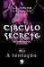 A Tentação (Círculo Secreto #6)