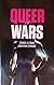 Queer Wars