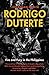 Rodrigo Duterte: fire and f...