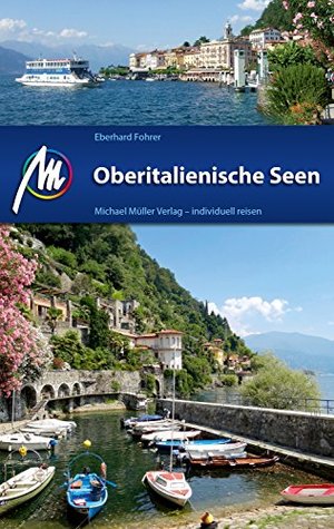 Oberitalienische Seen Reiseführer Michael Müller Verlag: Individuell reisen mit vielen praktischen Tipps (MM-Reiseführer) (German Edition)