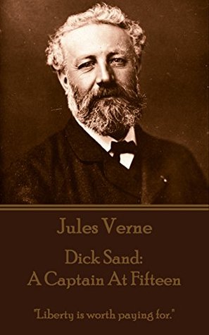 Dick Sand: A Captain at Fifteen: "Liberty is worth paying for."
