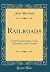Railroads: Their Construction, Cost, Operation, and Control (Classic Reprint)