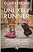 Confessions of an Unlikely Runner: A Guide to Racing and Obstacle Courses for the Averagely Fit and Halfway Dedicated