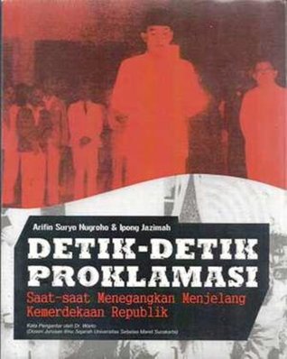 Detik-detik Proklamasi - Saat-saat Menegangkan Menjelang Kemerdekaan Republik