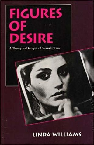 Figures of Desire: A Theory and Analysis of Surrealist Film