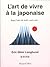 L'Art de vivre à la japonaise by Erin Niimi Longhurst