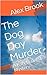 The Dog Day Murder by Alex Brook