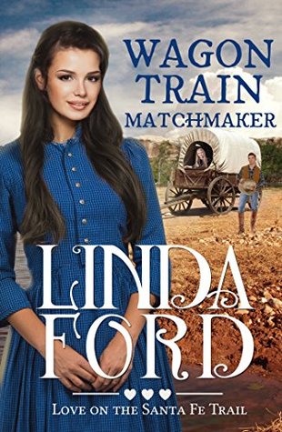 Wagon Train Matchmaker (Love on the Santa Fe Trail #3)