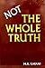 Not The Whole Truth
