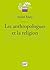 Les anthropologues et la religion by André Mary