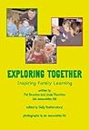 Exploring Together: Inspiring Family Learning (Little Books at Home)