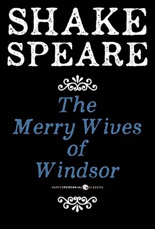 The Merry Wives Of Windsor: A Comedy