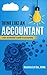ACCOUNTING BASICS- THINK LIKE AN ACCOUNTANT by Shubhasish Das