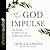 The God Impulse: The Power of Mercy in an Unmerciful World