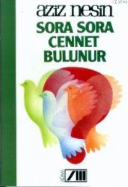 Sora sora cennet bulunur (Aziz Nesin'in söyleşi kitapları dizisi) (Turkish Edition)