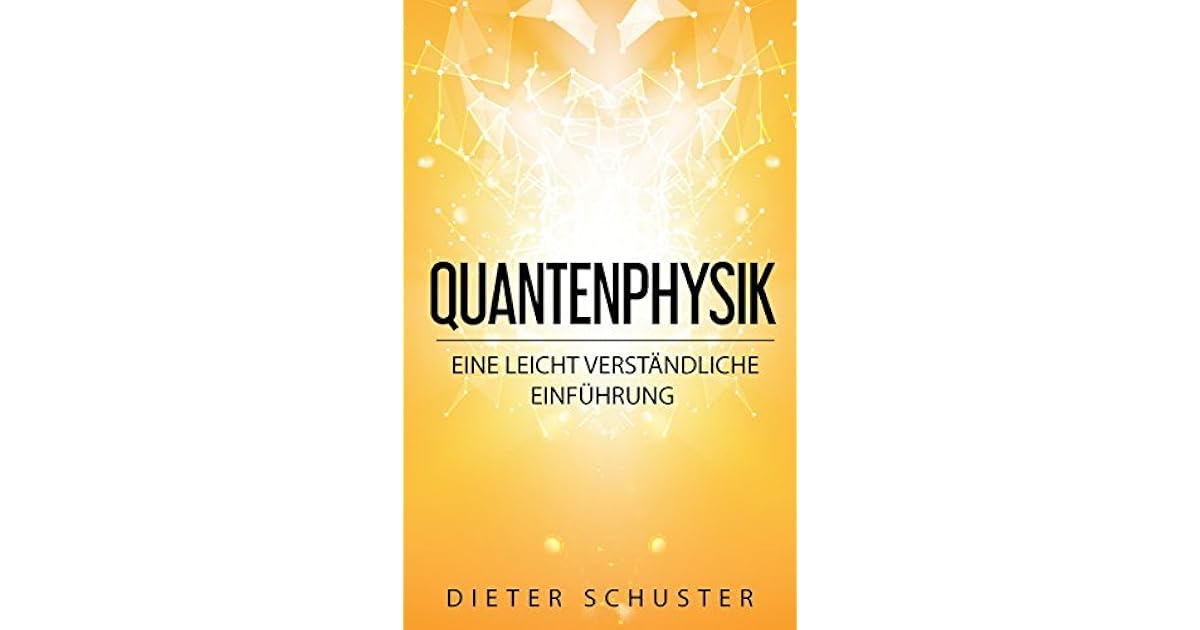 Quantenphysik Eine Leicht Verstandliche Einfuhrung By Dieter Schuster