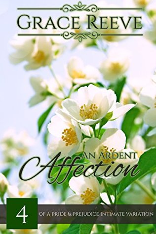 An Ardent Affection: Part 4 of a Pride and Prejudice Intimate Variation (ebook)