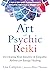 The Art of Psychic Reiki: D...
