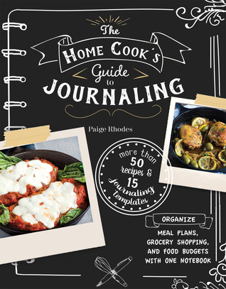 The Home Cook’s Guide to Journaling: Organize Meal Plans, Grocery Shopping, and Food Budgets with One Notebook (Paperback)
