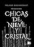 Chicas de nieve y cristal