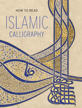 How to Read Islamic Calligraphy (The Metropolitan Museum of Art - How to Read)