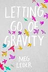 Letting Go of Gravity by Meg Leder