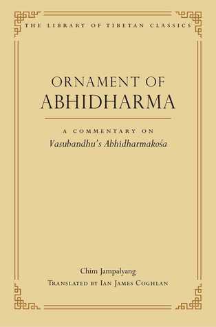Ornament of Abhidharma: A Commentary on Vasubandhu's Abhidharmakosa (Library of Tibetan Classics)