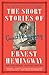 The Short Stories of Ernest Hemingway: The Hemingway Library Collector's Edition