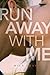 Run Away with Me by Mila Gray