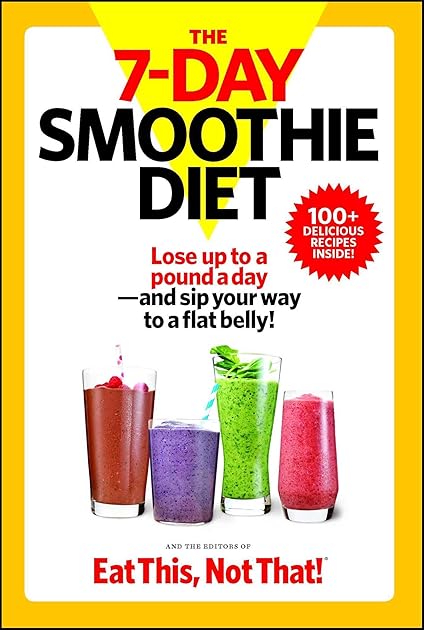 The 7-Day Smoothie Diet: Lose up to a pound a day--and sip your way to a flat belly!