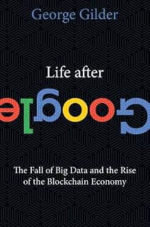 Life After Google by George Gilder